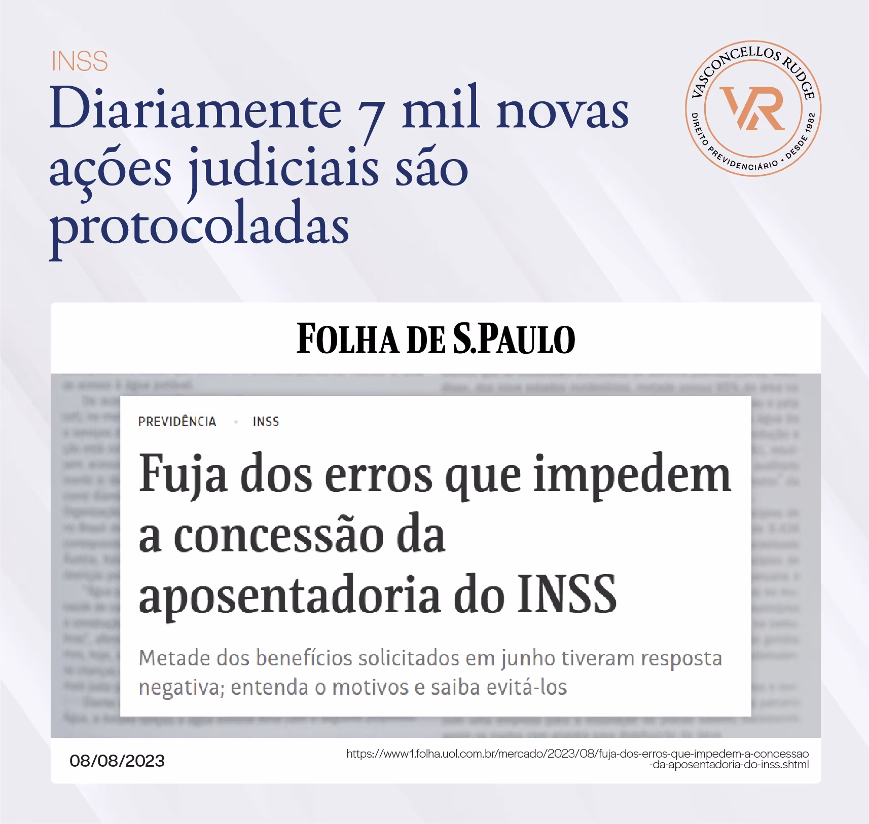 INSS - Diariamente 7 mil novas ações judiciais são protocoladas. Matéria folha de S.Paulo: Fuja dos erros que impedem a concessão da aposentadoria do INSS. Metade dos benefícios solicitados em junhos tiveram resposta negativa (...)