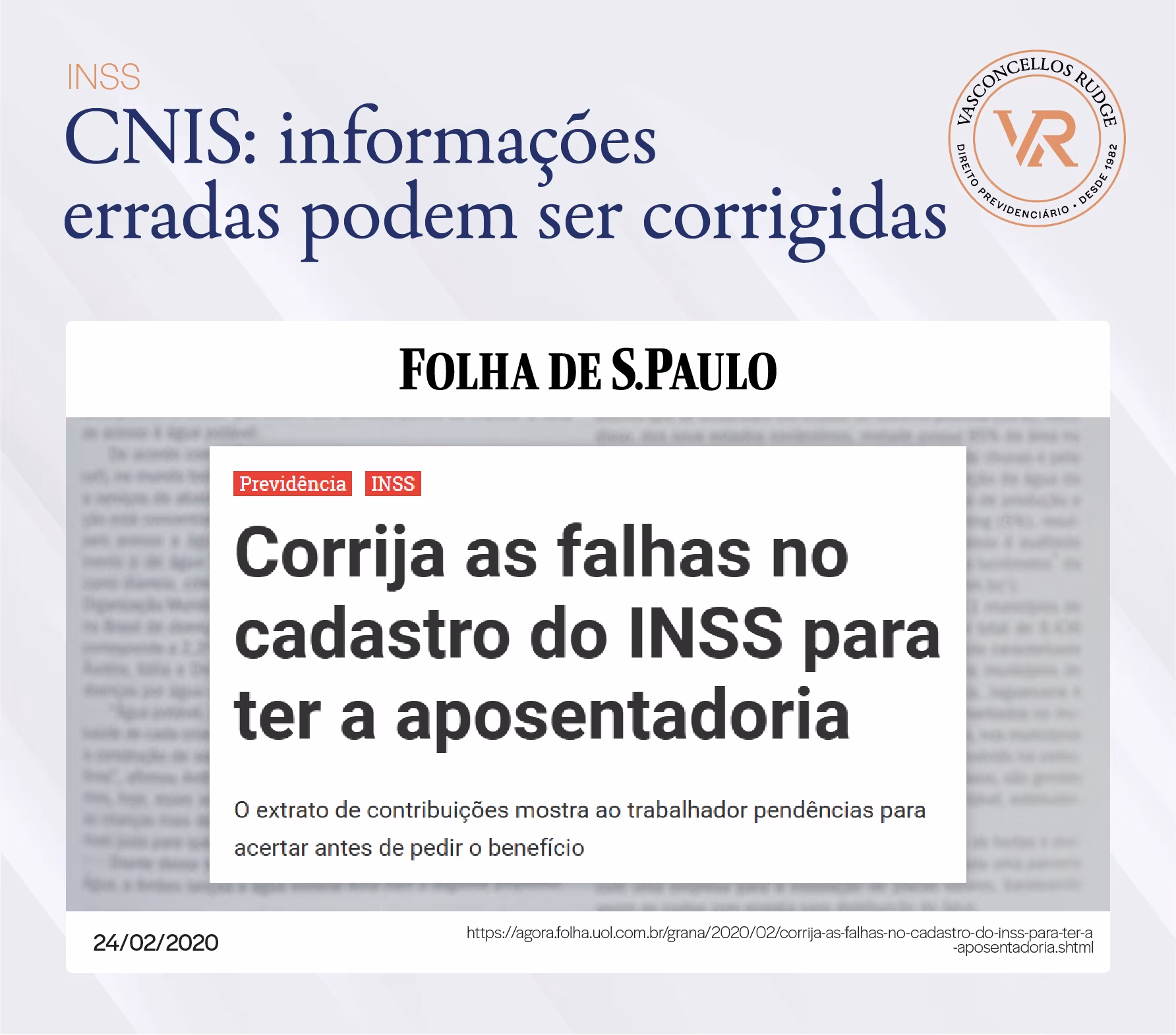INSS - CNIS: informações erradas podem ser corrigidas. Matéria folha de são paulo: Corrija as falhas no cadastro do INSS para ter a aposentadoria. O extrato de contribuições mostra ao trabalhador pendências para acertar antes de pedir o benefício