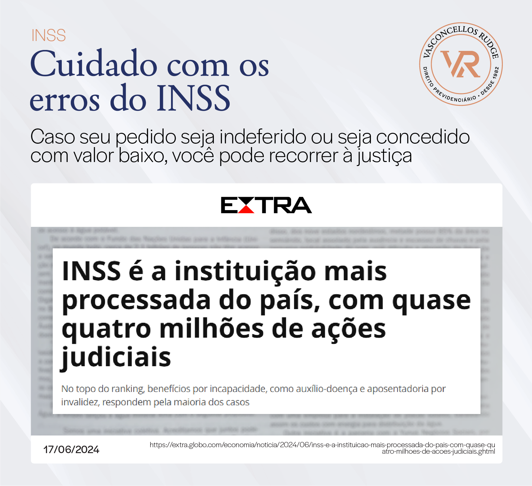 Inss: Cuidado com os erros do INSS. Caso seu pedido seja indeferido ou seja concedido com valor baixo, você pode recorrer a justiça. Matéria EXTRA: INSS é a instituição mais processada do país, com quase quatro milhões de ações judiciais. No topo do ranking, benefícios por incapacidade, como auxílio-doença e aposentadoria por invalidez, respondem pela maioria dos casos.